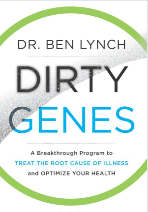 Dirty Genes: A Breakthrough Program to Treat the Root Cause of Illness and Optimize Your Health