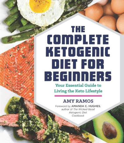 The Complete Ketogenic Diet for Beginners: Your Essential Guide to Living the Keto Lifestyle