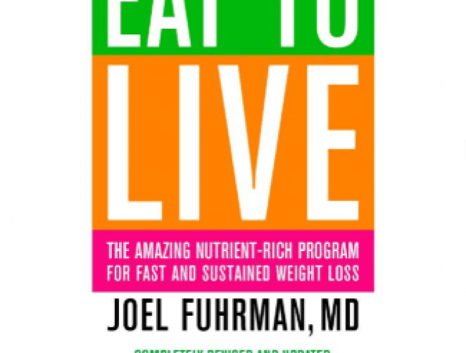 Eat to Live: The Amazing Nutrient-Rich Program for FAst and Sustained Weight Loss, Revised Edition