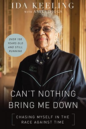Can't Nothing Bring Me Down by Ida Keeling