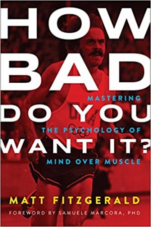 How Bad Do You Want It? by Matt Fitzgerald 