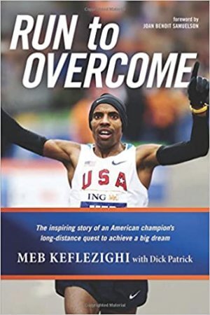 Run to Overcome by Meb Keflezighi