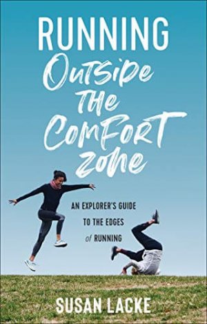 Running Outside the Comfort Zone by Susan Lacke